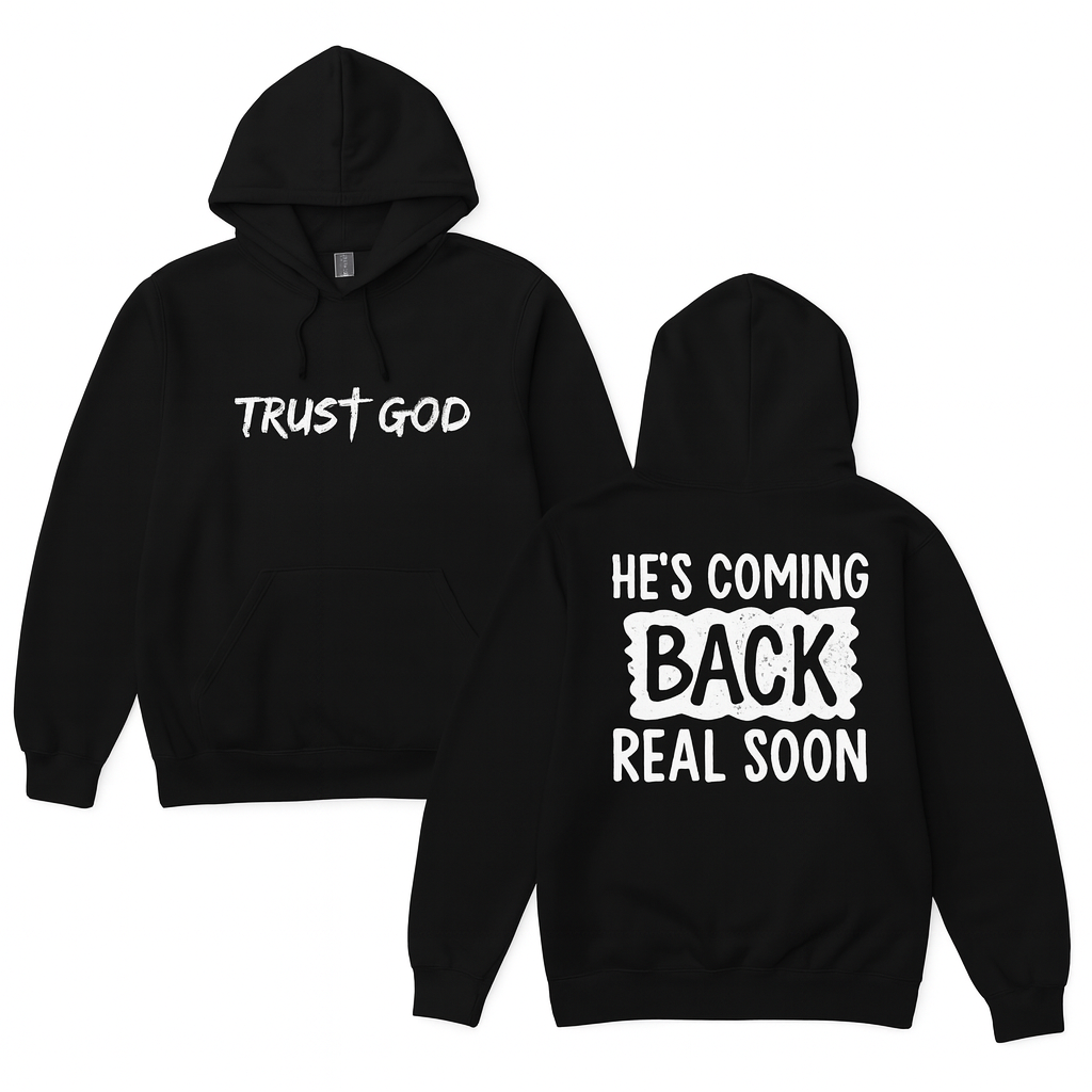 Black Trust God/He's Coming Back Soon Hoodie