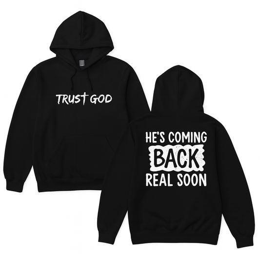 Black Trust God/He's Coming Back Soon Hoodie