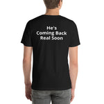 He's Coming Back Real Soon Tshirt/Jesus Loves (front)