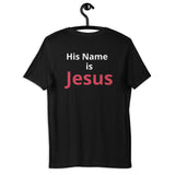 My Savior. tshirt/His Name is Jesus (on back)