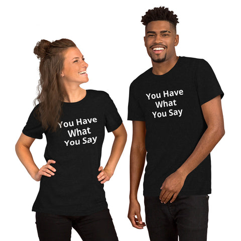 You Have What You Say Scripture T-shirt